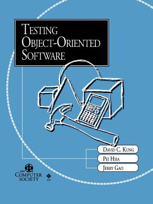 Testing Object Oriented Software - Kung, David C, and Hsia, Pei, and Gao, Jerry