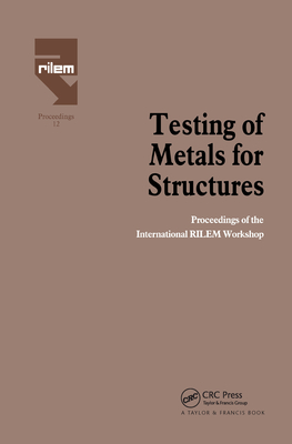 Testing of Metals for Structures: Proceedings of the International Rilem Workshop - Mazzolani, Federico (Editor)