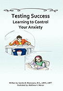 Testing Success: Learning to Control Your Anxiety