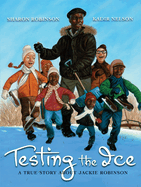 Testing the Ice: A True Story about Jackie Robinson: A True Story about Jackie Robinson