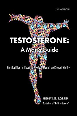 Testosterone: A Man's Guide - Vergel, Nelson R