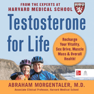 Testosterone for Life:: Recharge Your Vitality, Sex Drive, Muscle Mass and Overall Health