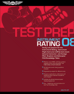 Testprep Instrument Rating 08: Study and Prepare for the Instrument Rating, Instrument Flight Instructor (Cfii), Instrument Ground Instructor, and Foreign Pilot: Airplane and Helicopter Faa Knowledge Tests - Federal Aviation Administration, and Robertson, Charles L. (Contributions by), and Spanitz, Jackie (Contributions by)