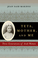 Teta, Mother, and Me: Three Generations of Arab Women