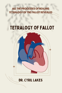 Tetralogy of Fallot: All the Processes of Healing Tetralogy of the Fallot Revealed