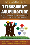 Tetrasoma Acupuncture: Four Constitutional Diagnosis and Four Needle Technique