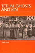 Tetum Ghosts and Kin: Fieldwork in an Indonesian Community - Hicks, David