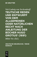 Teutsche Reden Und Entwurff Von Dem Allgemeinen Oder Natrlichen Recht Nach Anleitung Der Bcher Hugo Grotius' (1691)