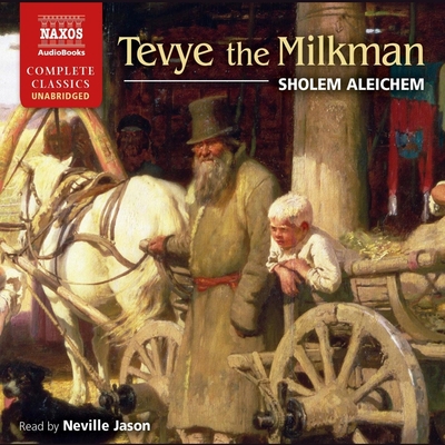 Tevye the Milkman - Aleichem, Sholem, and Jason, Neville (Read by)