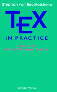 Tex in Practice: Volume IV: Output Routines, Tables