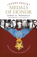 Texas Aggie Medals of Honor: Seven Heroes of World War II