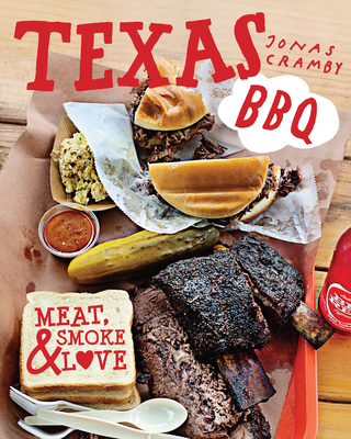 Texas BBQ: Meat, Smoke & Love - Cramby, Jonas