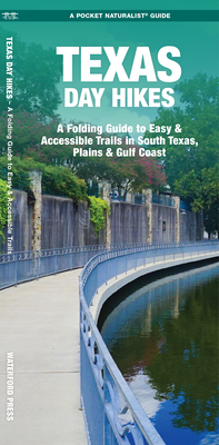 Texas Day Hikes: A Folding Guide to Easy & Accessible Trails in South Texas, Plains and Gulf Coast - Waterford Press, and Nagakyrie, Syren (Editor), and American Trails (Contributions by)