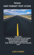 Texas DMV Permit Test Guide: Drivers Permit & License Study Book With Success Oriented Questions & Answers for Texas DMV written Exams 2020