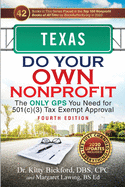 Texas Do Your Own Nonprofit: The Only GPS You Need for 501c3 Tax Exempt Approval