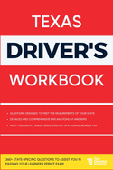 Texas Driver's Workbook: 360+ State-Specific Questions to Assist You in Passing Your Learner's Permit Exam