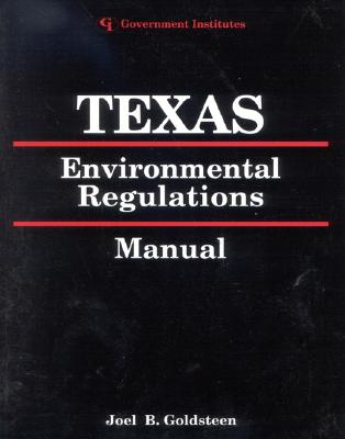 Texas Environmental Regulations Manual - Goldsteen, Joel B