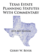 Texas Estate Planning Statutes with Commentary: 2013-2015 Edition