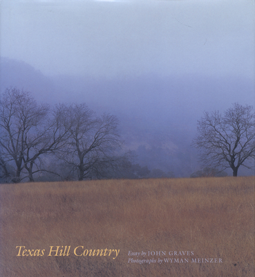 Texas Hill Country - Graves, John, and Meinzer, Wyman
