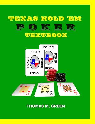 Texas Hold 'Em Poker Textbook - Green, Thomas M