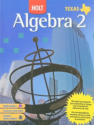 Texas Holt Algebra 2 - Burger, Edward B, and Chard, David J, and Hall, Earlene J
