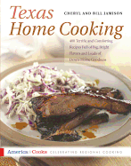 Texas Home Cooking: 400 Terrific and Comforting Recipes Full of Big, Bright Flavors and Loads of Down-Home Goodness