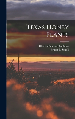 Texas Honey Plants - Sanborn, Charles Emerson, and Scholl, Ernest E