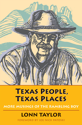 Texas People, Texas Places: More Musings of the Rambling Boy - Taylor, Lonn, and Patoski, Joe Nick (Foreword by)