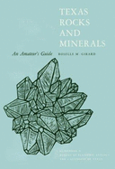 Texas Rocks and Minerals: An Amateur's Guide - Girard, R M