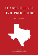 Texas Rules of Civil Procedure; 2022 Edition