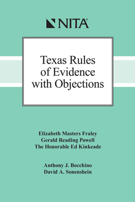 Texas Rules of Evidence with Objections - Fraley, Elizabeth Masters, and Powell, Gerald Reading, and Kinkeade, James E