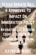 Texas Senate Bill 4 Approval To Impact On Immigration Policy: Navigating the Supreme Court's Decision And Shaping The Future Of Immigration