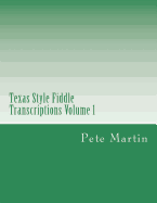 Texas Style Fiddle Transcriptions Volume 1 - Martin, Pete