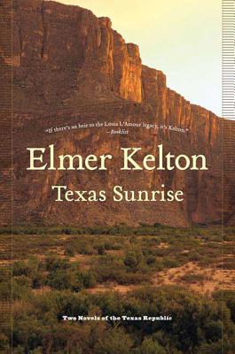 Texas Sunrise: Two Novels of the Texas Republic - Kelton, Elmer
