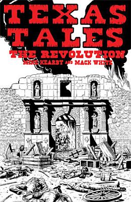 Texas Tales Illustrated--1a: The Revolution - Kearby, Mike