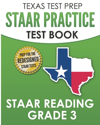 TEXAS TEST PREP STAAR Practice Test Book STAAR Reading Grade 3: Complete Preparation for the STAAR Reading Assessments - Hawas, T