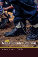 Texas Theatre Journal, Vol. 9 (2013): Vol. 9 (2013)