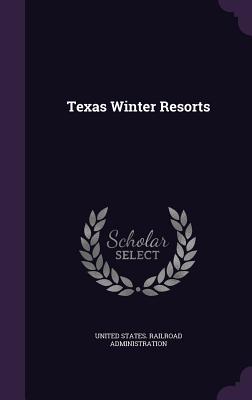 Texas Winter Resorts - United States Railroad Administration (Creator)