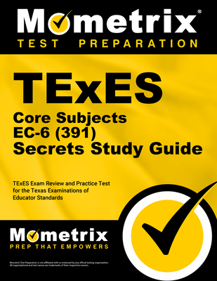 TExES Core Subjects EC-6 (391) Secrets Study Guide: TExES Exam Review and Practice Test for the Texas Examinations of Educator Standards - Bowling, Matthew (Editor)