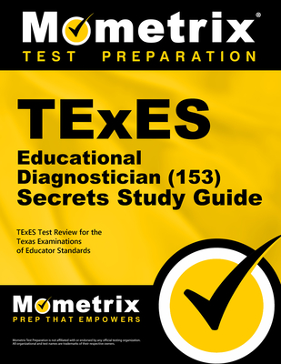 TExES Educational Diagnostician (153) Secrets Study Guide: TExES Test Review for the Texas Examinations of Educator Standards - Mometrix Texas Teacher Certification Test Team (Editor)