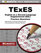 TExES English as a Second Language Supplemental (Esl) Practice Questions: TExES Practice Tests & Exam Review for the Texas Examinations of Educator Standards