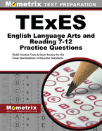 TExES English Language Arts and Reading 7-12 Practice Questions: TExES Practice Tests & Exam Review for the Texas Examinations of Educator Standards