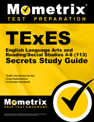 TExES English Language Arts and Reading/Social Studies 4-8 (113) Secrets Study Guide: TExES Test Review for the Texas Examinations of Educator Standards - Mometrix Texas Teacher Certification Test Team (Editor)