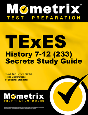 TExES History 7-12 (233) Secrets Study Guide: TExES Test Review for the Texas Examinations of Educator Standards - Mometrix Texas Teacher Certification Test Team (Editor)