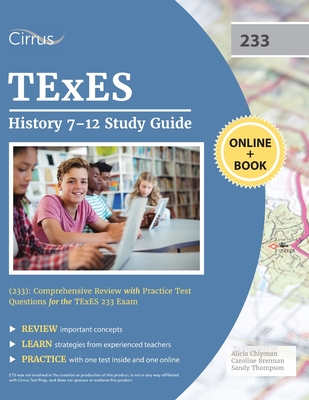 TExES History 7-12 Study Guide (233): Comprehensive Review with Practice Test Questions for the TExES 233 Exam - Cirrus