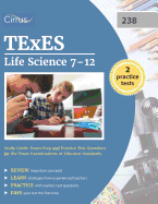 Texes Life Science 7-12 (238) Study Guide: Exam Prep and Practice Test Questions for the Texas Examinations of Educator Standards