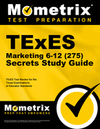 TExES Marketing 6-12 (275) Secrets Study Guide: TExES Test Review for the Texas Examinations of Educator Standards