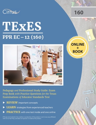 TEXES PPR EC-12 (160) Pedagogy and Professional Study Guide: Exam Prep Book with Practice Questions for the Texas Examinations of Educator Standards Test - Cirrus