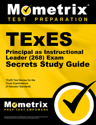 TExES Principal as Instructional Leader (268) Secrets Study Guide: TExES Test Review for the Texas Examinations of Educator Standards - Mometrix Texas Teacher Certification Test Team (Editor)