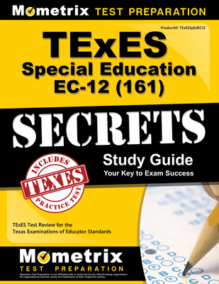 TExES Special Education Ec-12 (161) Secrets Study Guide: TExES Test Review for the Texas Examinations of Educator Standards - Texes Exam Secrets Test Prep (Editor)